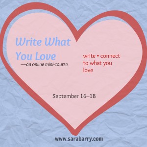 Write What You Love, an online mini course, Sept. 16–18