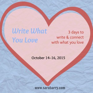 Write What You Love—3 days to start writing and connect to what you love