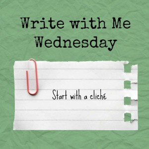 writing prompt: start with a cliché